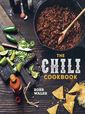 The chili cookbook : a history of the one-pot classic, with cook-off worthy recipes from three-bean to four-alarm and con carne to vegetarian
